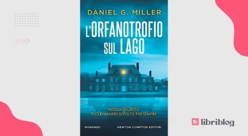 L'orfanotrofio sul lago: recensione del romanzo di Daniel G. Miller