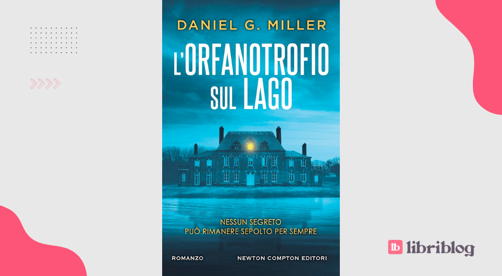 L'orfanotrofio sul lago: recensione del romanzo di Daniel G. Miller