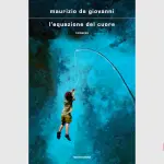 L'equazione del cuore: recensione del romanzo di Maurizio De Giovanni