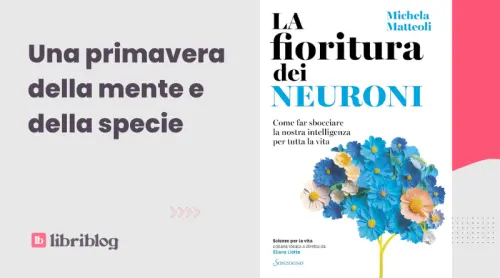 La fioritura dei neuroni: recensione del libro di Michela Matteoli