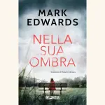Nella sua ombra: recensione del romanzo di Mark Edwards