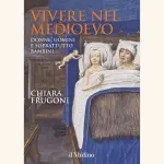 Vivere nel Medioevo: recensione del libro di Chiara Frugoni