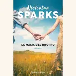 La magia del ritorno: recensione del romanzo di Nicholas Sparks