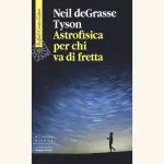 Astrofisica per chi va di fretta: recensione del libro di Neil deGrasse Tyson