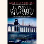 Il ponte dei delitti di Venezia: recensione del thriller storico di Matteo Strukul