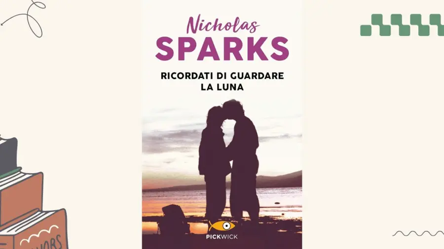 Ricordati di guardare la luna: recensione del romanzo di Nicholas Sparks