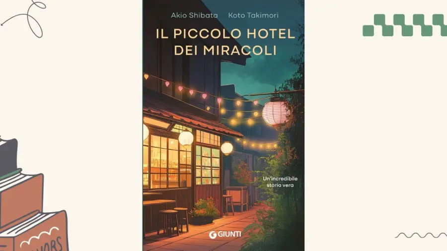 Il piccolo hotel dei miracoli: il libro di Akio Shibata e Koto Takimori tratto da una storia vera