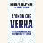 L'onda che verrà: recensione del libro di Mustafa Suleyman