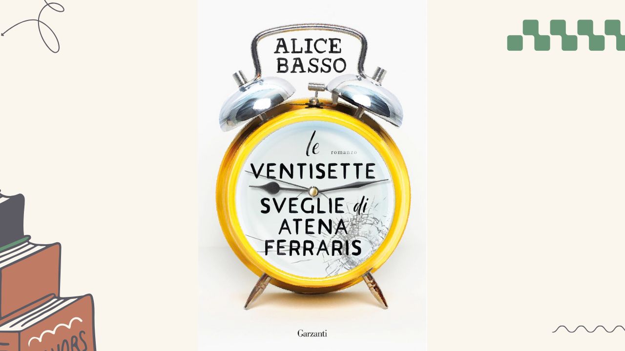Le ventisette sveglie di Atena Ferraris: recensione del romanzo di Alice Basso