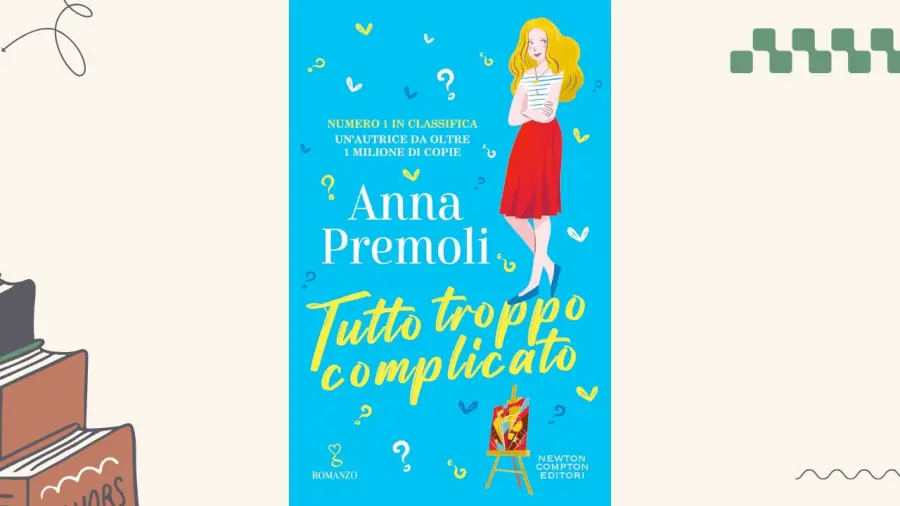 Tutto troppo complicato: recensione del romanzo di Anna Premoli