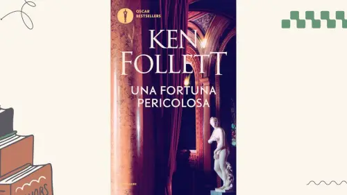 Una fortuna pericolosa: recensione del romanzo di Ken Follett