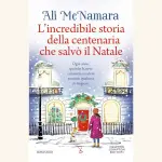 L'incredibile storia della centenaria che salvò il Natale: recensione del romanzo di Ali McNamara