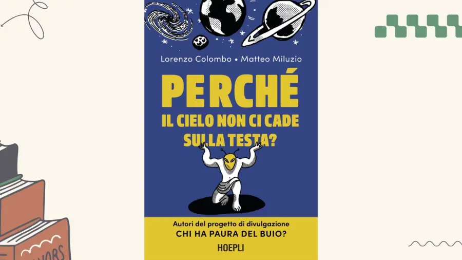 Perché il cielo non ci cade sulla testa? Recensione del libro di Lorenzo Colombo e Matteo Miluzio
