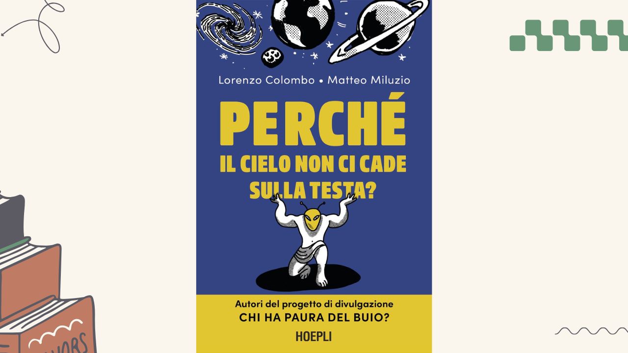 Perché il cielo non ci cade sulla testa? Recensione del libro di Lorenzo Colombo e Matteo Miluzio