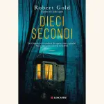Dieci secondi: recensione del romanzo di Robert Gold