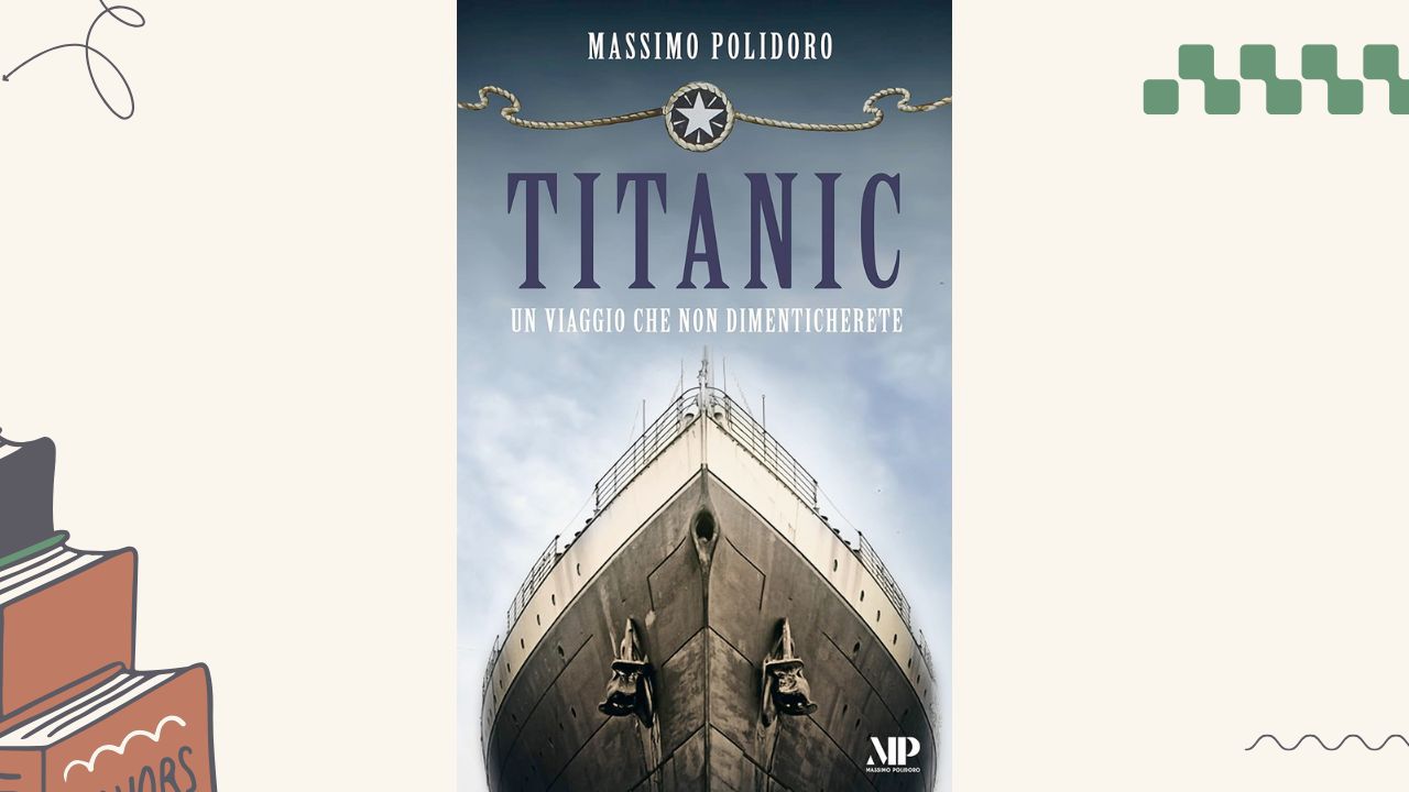 Titanic: l'indimenticabile storia ricostruita da Massimo Polidoro
