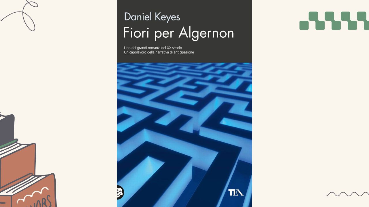 Fiori per Algernon: recensione del romanzo di Daniel Keyes