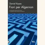 Fiori per Algernon: recensione del romanzo di Daniel Keyes