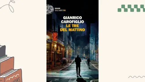Le tre del mattino, di Gianrico Carofiglio: recensione del romanzo