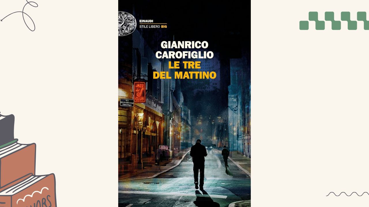 Le tre del mattino, di Gianrico Carofiglio: recensione del romanzo