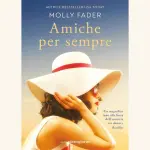 Amiche per sempre: recensione del romanzo di Molly Fader