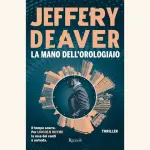 La mano dell'Orologiaio: recensione del romanzo di Jeffery Deaver