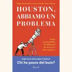 Houston, abbiamo un problema: il libro sulle storie astronomiche di fallimenti di successo