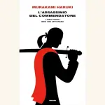 L'assassinio del commendatore, Idee che affiorano: recensione del libro di Murakami Haruki