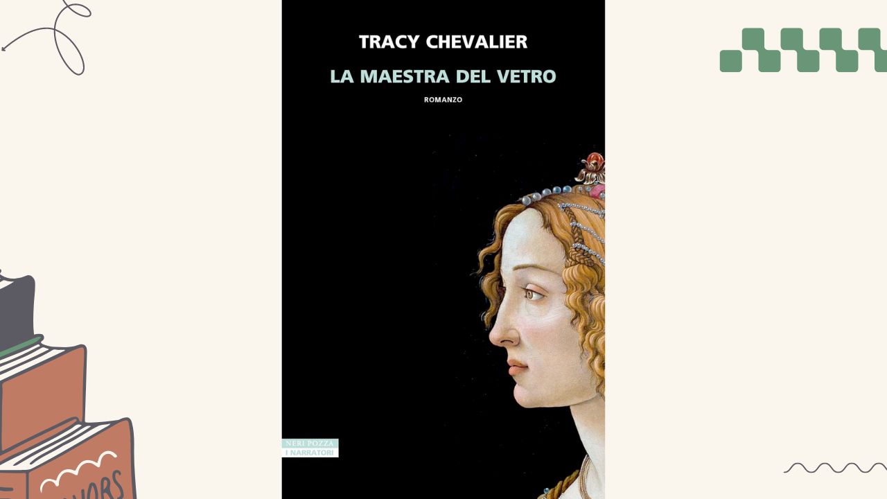 La maestra del vetro: recensione del romanzo di Tracy Chevalier