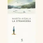La strangera, recensione del romanzo di Marta Aidala: tra montagne e silenzi