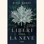 Liberi come la neve: recensione del romanzo di Rita Nardi