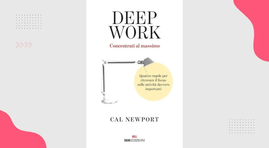 Deep work, concentrati al massimo: recensione del libro di Cal Newport