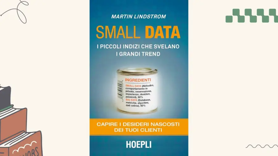 Small data, i desideri nascosti dei clienti: recensione del libro di Martin Lindstrom