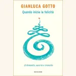 Quando inizia la felicità: recensione del libro di Gianluca Gotto
