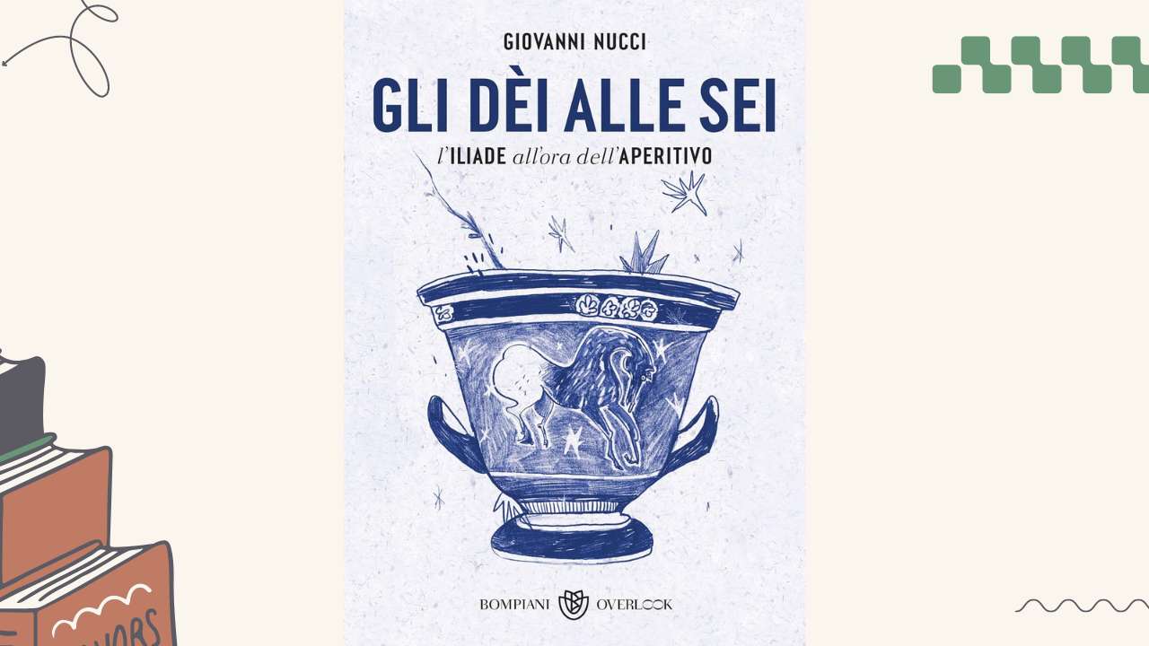 Gli dèi alle sei, di Giovanni Nucci: l'Iliade all'ora dell'aperitivo
