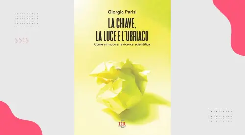 La chiave, la luce e l'ubriaco: recensione del libro di Giorgio Parisi