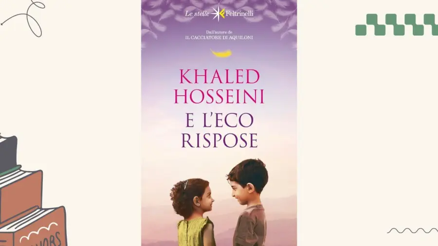 E l'eco rispose, di Khaled Hosseini: le sfaccettature dolorose dell'amore
