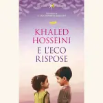 E l'eco rispose, di Khaled Hosseini: le sfaccettature dolorose dell'amore
