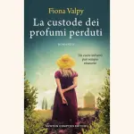 La custode dei profumi perduti, di Fiona Valpy: la storia di due donne straordinarie e coraggiose