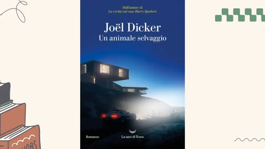 Un animale selvaggio: recensione del thriller di Joel Dicker