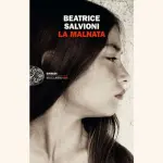 La malnata, di Beatrice Salvioni: la storia di una bellissima amicizia