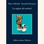 La regina dei sentieri: la trama del noir di Marco Malvaldi e Samantha Bruzzone