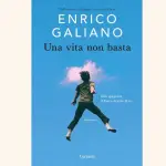 Una vita non basta, di Enrico Galiano: recensione del libro