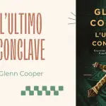 Perché leggere Glenn Cooper, autore di romanzi dal fascino storico