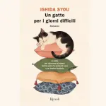 Un gatto per i giorni difficili, di Ishida Syou: recensione del libro