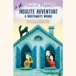 Insolite avventure a Braithwaite Manor, di Judith Eagle: recensione
