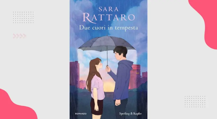 Due cuori in tempesta, di Sara Rattaro: recensione del romanzo