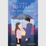 Due cuori in tempesta, di Sara Rattaro: recensione del romanzo
