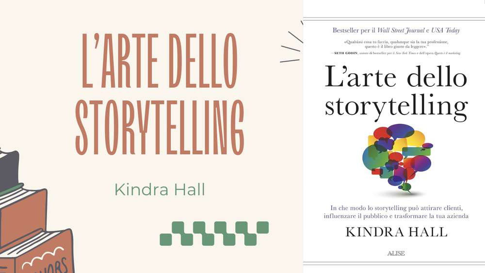 L'arte dello storytelling, di Kindra Hall: come attirare clienti raccontando il brand