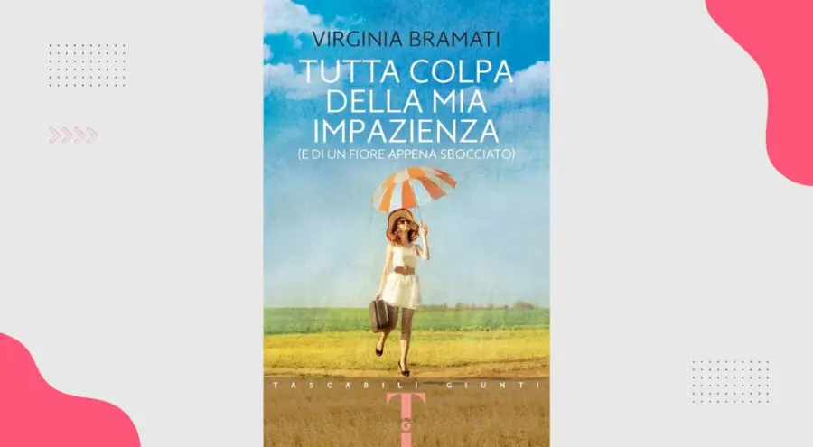 Tutta colpa della mia impazienza: recensione del romanzo di Virginia Bramati